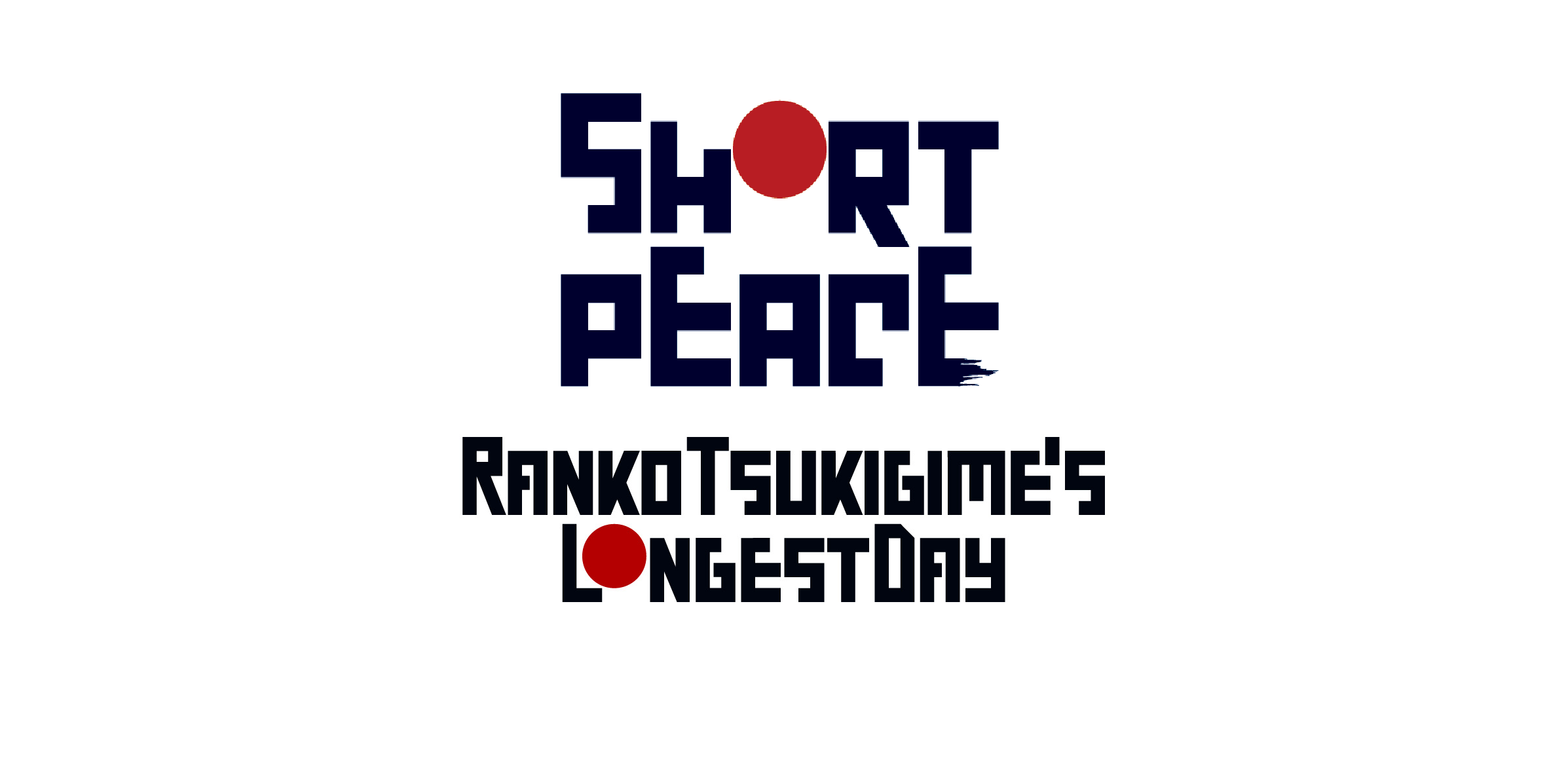 Short Peace : Ranko Tusukigime’s Longest day