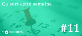 Ça sort cette semaine #11