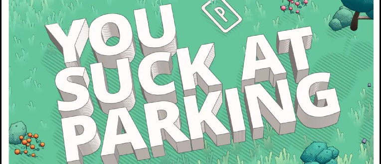 You suck at parking
