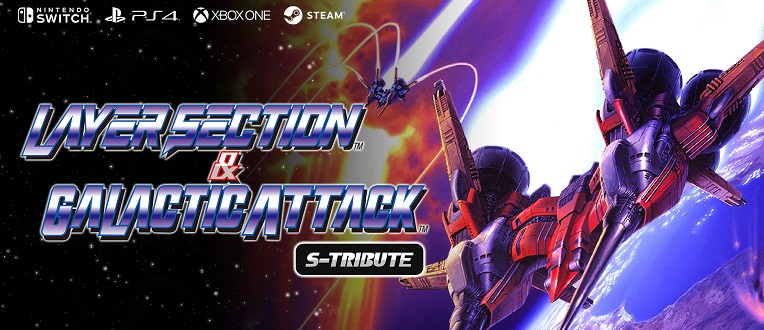 Layer Section & Galactic Attack S-Tribute